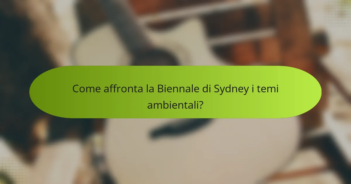Come affronta la Biennale di Sydney i temi ambientali?