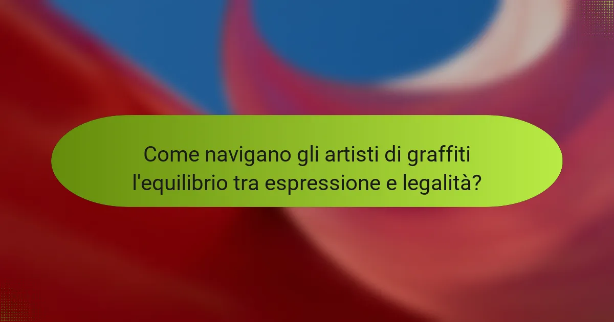 Come navigano gli artisti di graffiti l'equilibrio tra espressione e legalità?