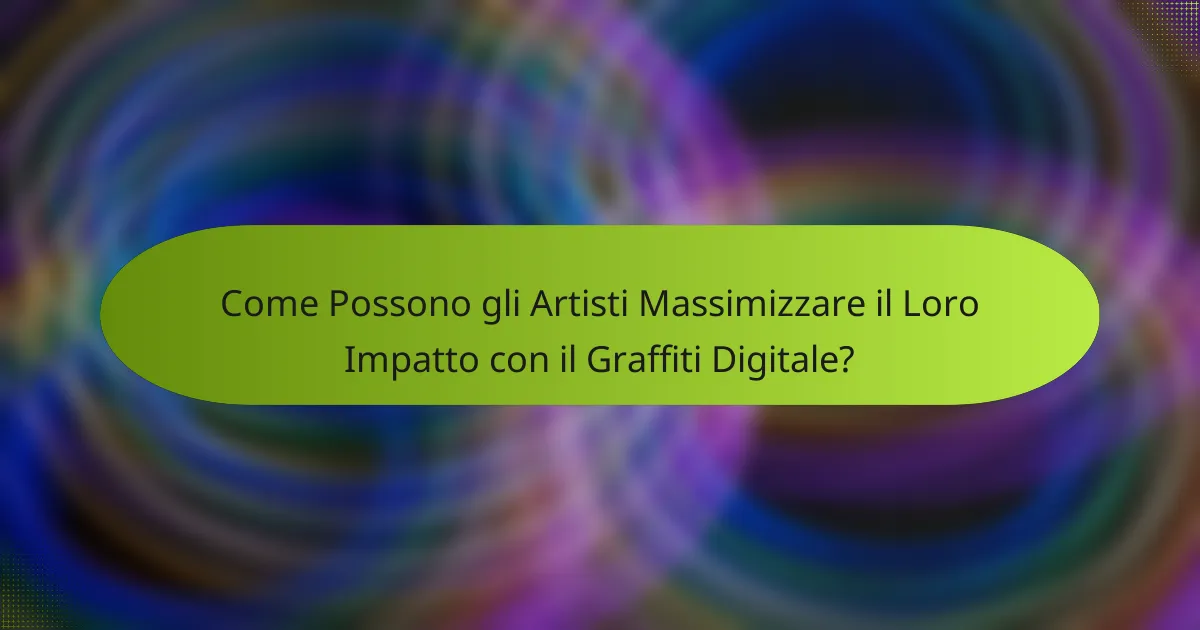 Come Possono gli Artisti Massimizzare il Loro Impatto con il Graffiti Digitale?
