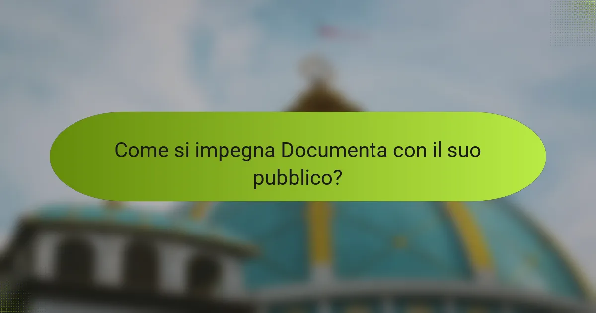 Come si impegna Documenta con il suo pubblico?