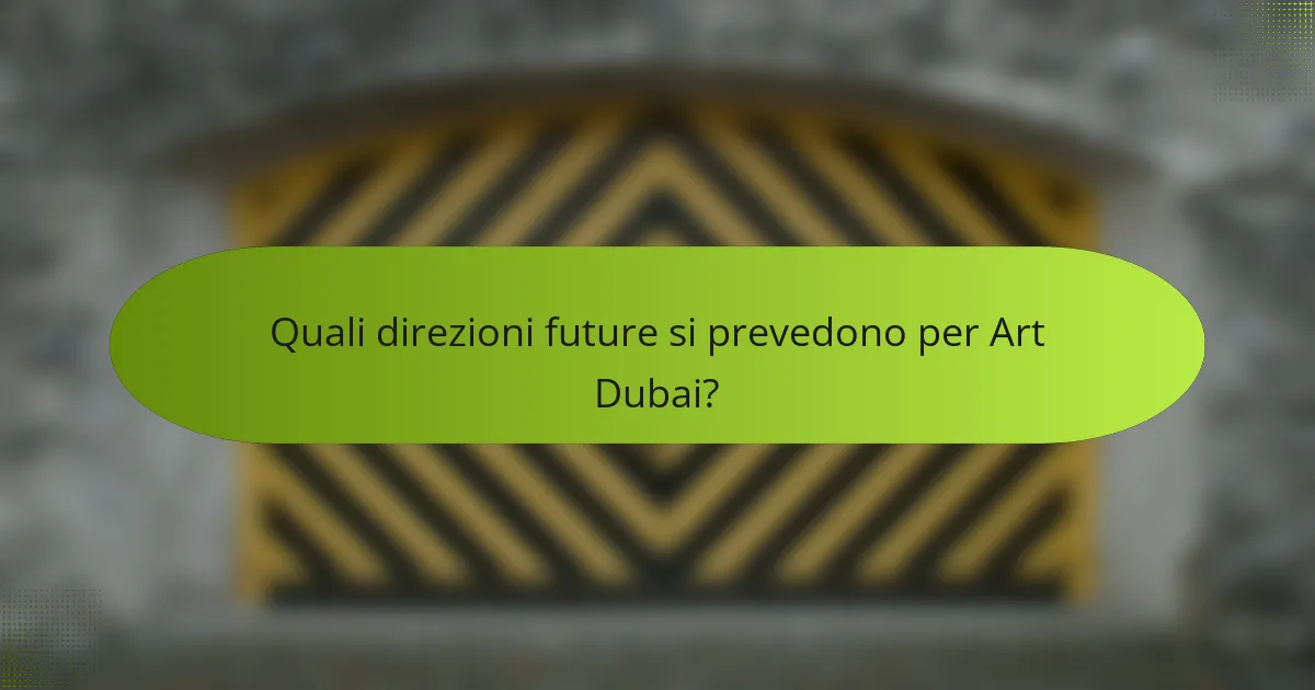Quali direzioni future si prevedono per Art Dubai?