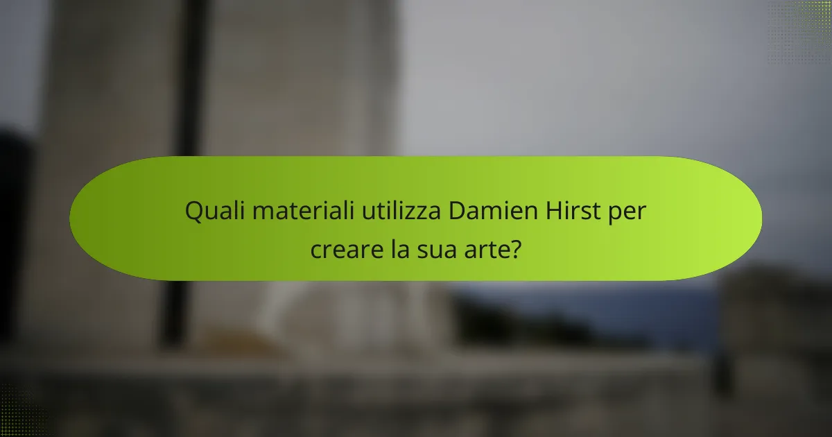Quali materiali utilizza Damien Hirst per creare la sua arte?