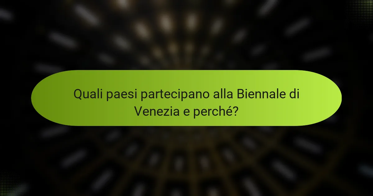 Quali paesi partecipano alla Biennale di Venezia e perché?