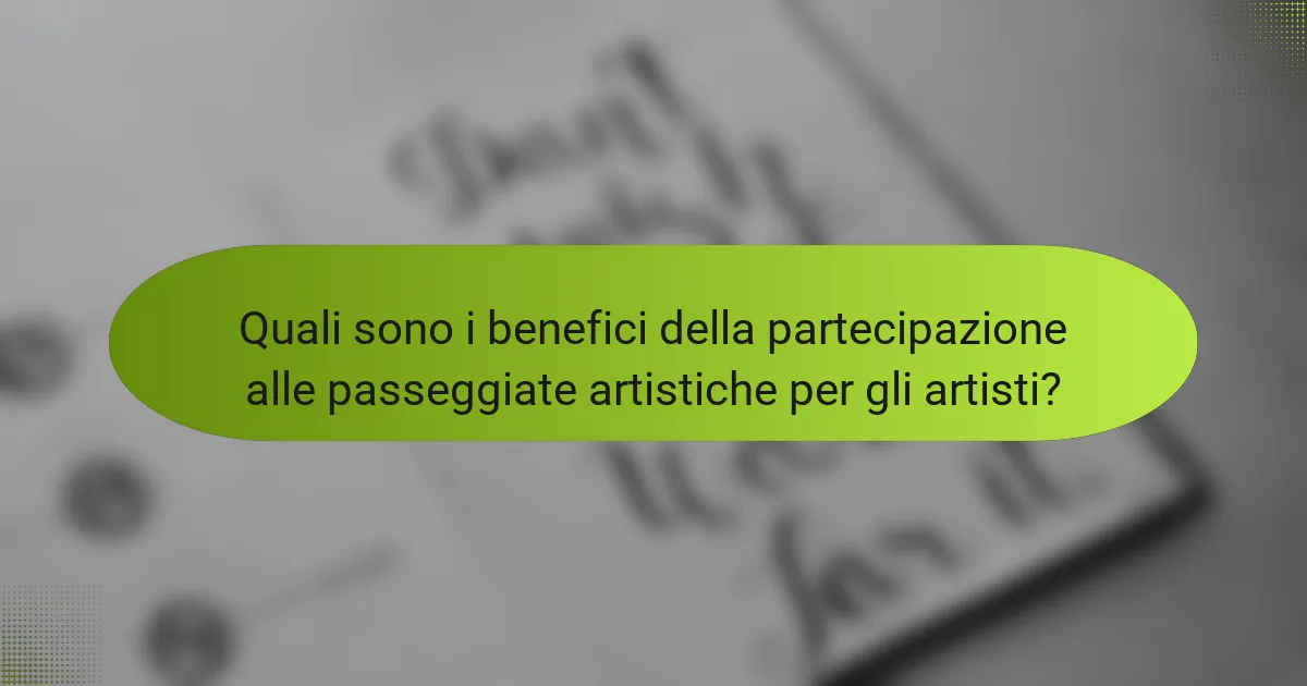 Quali sono i benefici della partecipazione alle passeggiate artistiche per gli artisti?