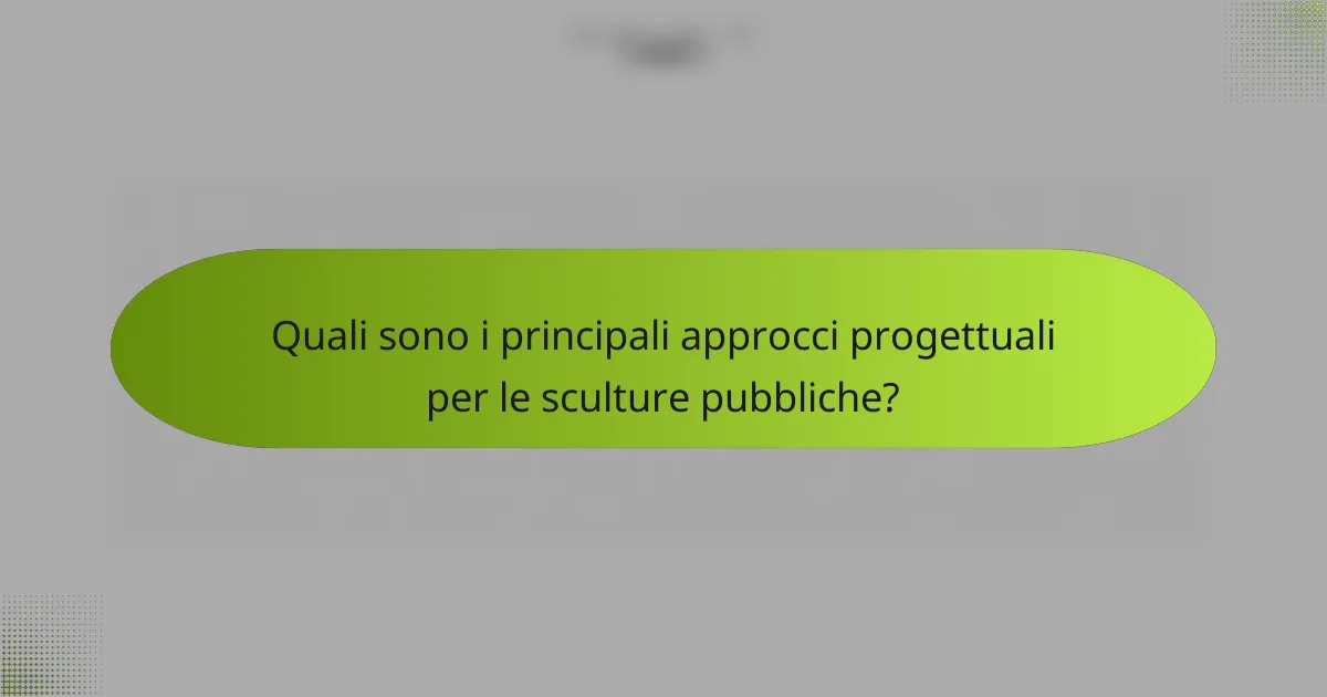 Quali sono i principali approcci progettuali per le sculture pubbliche?