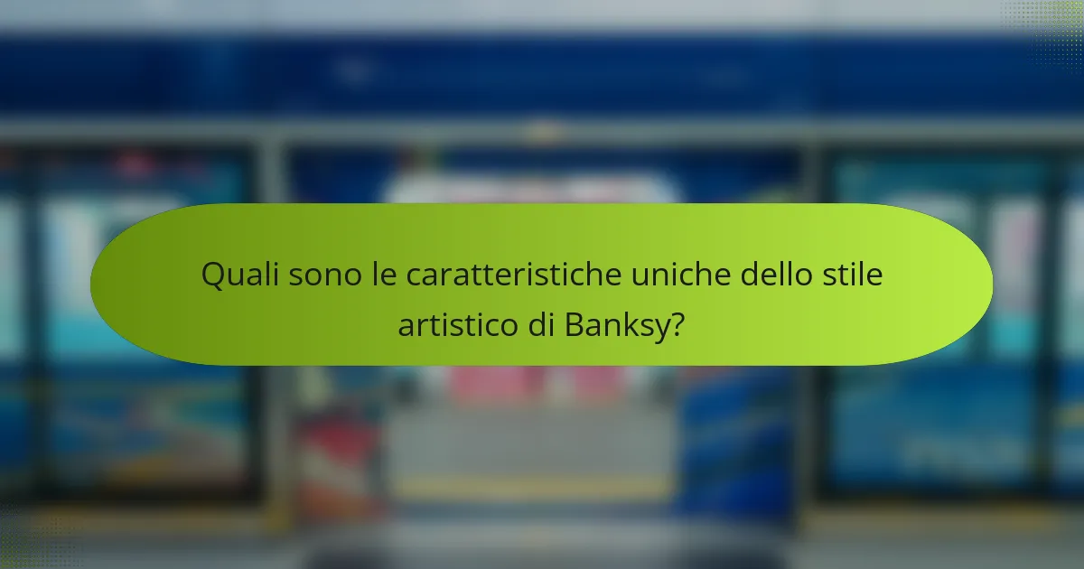 Quali sono le caratteristiche uniche dello stile artistico di Banksy?